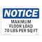 Signmission OSHA Sign, 10" H, Rigid Plastic, NOTICE Maximum Floor Loading 70 Lbs Per Sq Ft Sign, Landscape OS-NS-P-1014-L-15938 - alternate 1